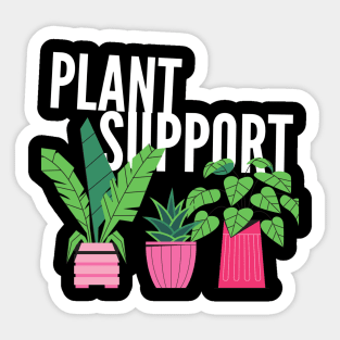 Plant Support, Plant Lovers, Planting, Love Plants, Funny Gardening, Garden Humor, Greenhouse Kit Sticker